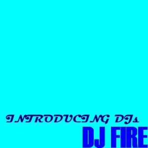 DJ Fire - Introducing DJs